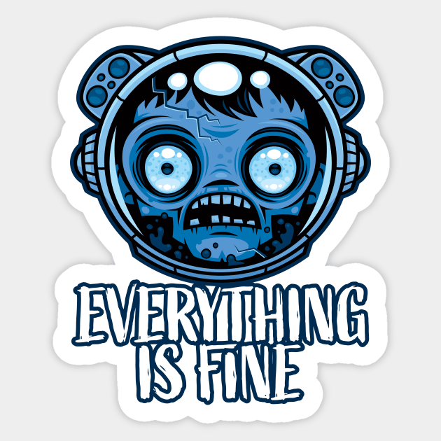 Zombie Astronaut Is Fine Sticker by fizzgig